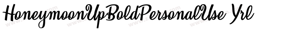 HoneymoonUpBoldPersonalUse-Yrl4字体转换 HoneymoonUpBoldPersonalUse-Yrl4字体转换