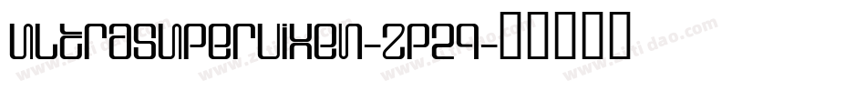 UltraSupervixen-Zp2q字体转换 UltraSupervixen-Zp2q字体转换