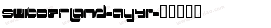 Switzerland-ayYR字体转换