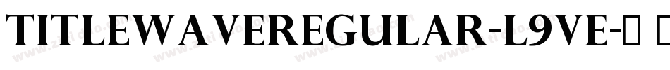 TitleWaveRegular-l9ve字体转换