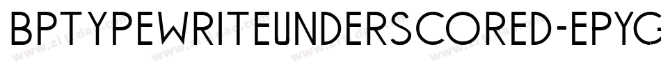 Bptypewriteunderscored-epYg字体转换
