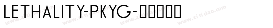 Lethality-PKYg字体转换 Lethality-PKYg字体转换
