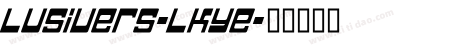 Lusivers-lKYe字体转换 Lusivers-lKYe字体转换