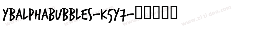 Ybalphabubbles-K5y7字体转换 Ybalphabubbles-K5y7字体转换
