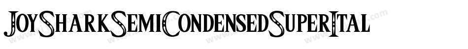 JoySharkSemiCondensedSuperItalic-L07D字体转换 JoySharkSemiCondensedSuperItalic-L07D字体转换