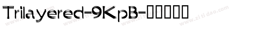 Trilayered-9KpB字体转换