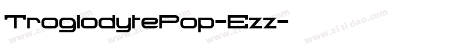 TroglodytePop-Ezz字体转换