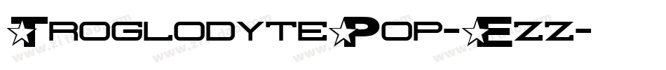 TroglodytePop-Ezz字体转换