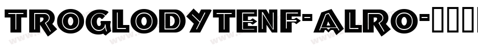 Troglodytenf-aLro字体转换