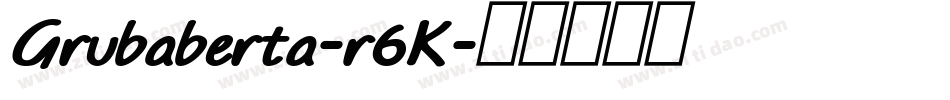 Grubaberta-r6K字体转换