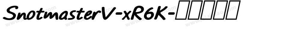 SnotmasterV-xR6K字体转换 SnotmasterV-xR6K字体转换