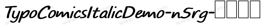 TypoComicsItalicDemo-n5rg字体转换 TypoComicsItalicDemo-n5rg字体转换