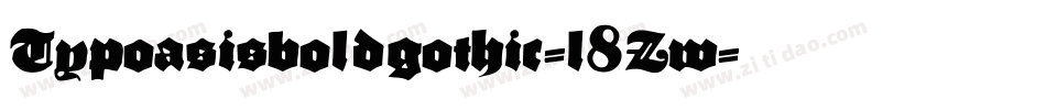 Typoasisboldgothic-l8Zw字体转换 Typoasisboldgothic-l8Zw字体转换