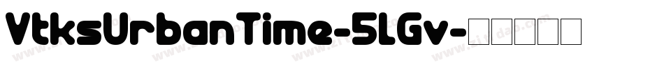 VtksUrbanTime-5lGv字体转换