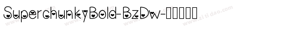 SuperchunkyBold-BzDw字体转换