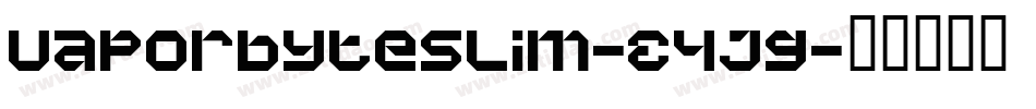 VaporbyteSlim-E4Jg字体转换