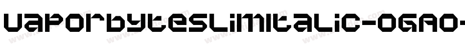 VaporbyteSlimItalic-OGAo字体转换