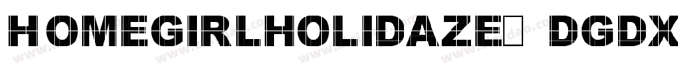 Homegirlholidaze-dgDx字体转换
