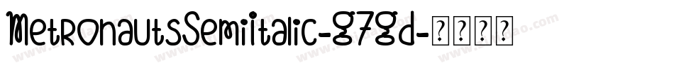 MetronautsSemiItalic-G7GD字体转换 MetronautsSemiItalic-G7GD字体转换