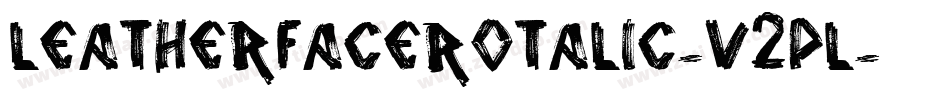 LeatherfaceRotalic-V2Pl字体转换 LeatherfaceRotalic-V2Pl字体转换