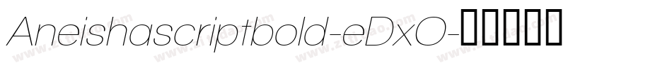 Aneishascriptbold-eDxO字体转换