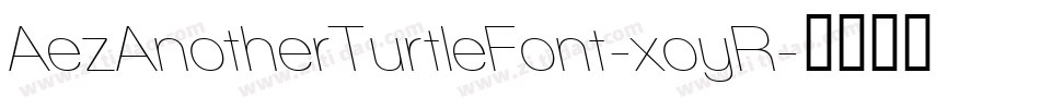 AezAnotherTurtleFont-xoyR字体转换