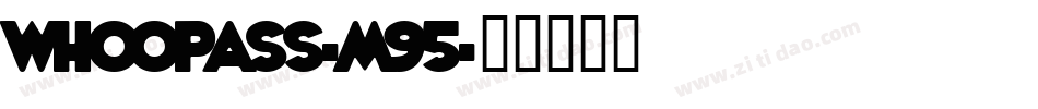 Whoopass-m95字体转换