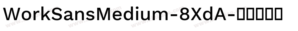 WorkSansMedium-8XdA字体转换