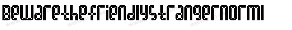 Bewarethefriendlystrangernorml-21Zd字体转换