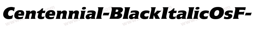 Centennial-BlackItalicOsF字体转换