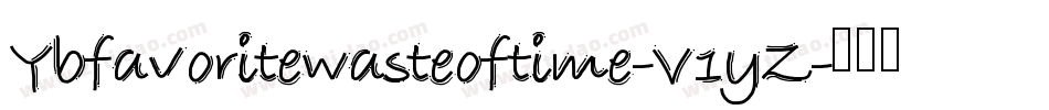 Ybfavoritewasteoftime-V1yZ字体转换
