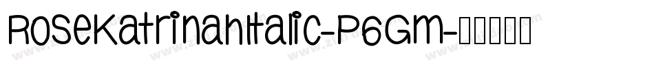 RoseKatrinahItalic-P6Gm字体转换