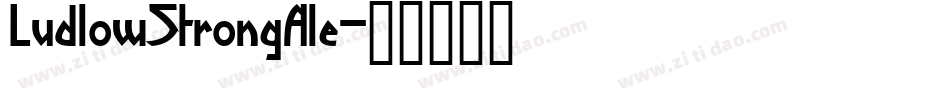 LudlowStrongAle字体转换
