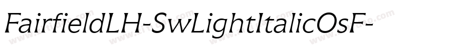 FairfieldLH-SwLightItalicOsF字体转换