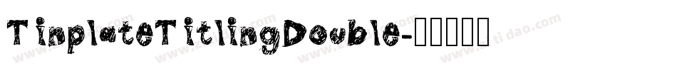 TinplateTitlingDouble字体转换