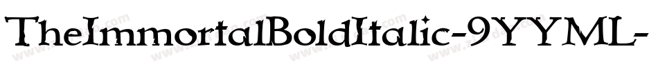 TheImmortalBoldItalic-9YYML字体转换 TheImmortalBoldItalic-9YYML字体转换