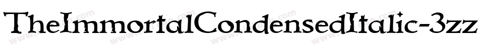 TheImmortalCondensedItalic-3zzl6字体转换 TheImmortalCondensedItalic-3zzl6字体转换