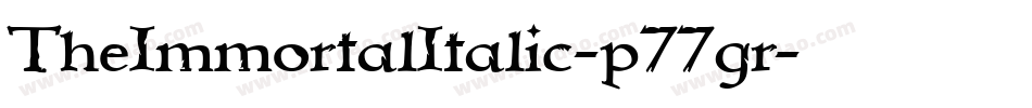 TheImmortalItalic-p77gr字体转换