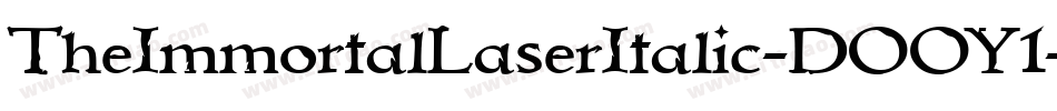 TheImmortalLaserItalic-DOOY1字体转换 TheImmortalLaserItalic-DOOY1字体转换