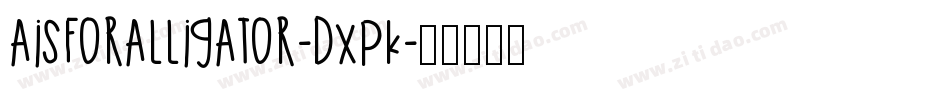 Aisforalligator-dxPK字体转换