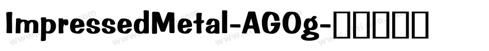 ImpressedMetal-AG0g字体转换