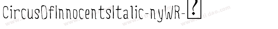 CircusOfInnocentsItalic-nyWR字体转换