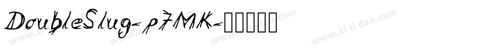 DoubleSlug-p7MK字体转换