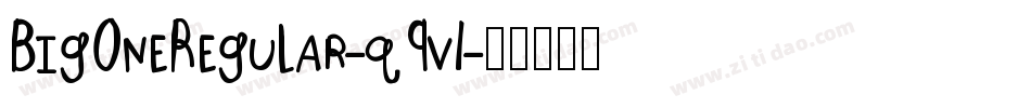 BigOneRegular-q9v1字体转换