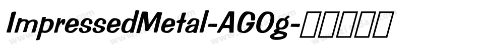 ImpressedMetal-AG0g字体转换