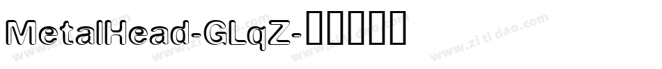 MetalHead-GLqZ字体转换