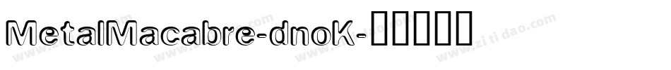 MetalMacabre-dnoK字体转换