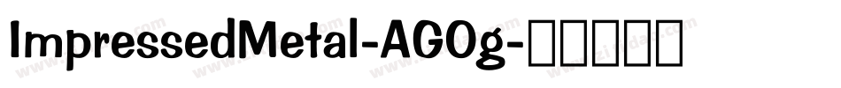 ImpressedMetal-AG0g字体转换