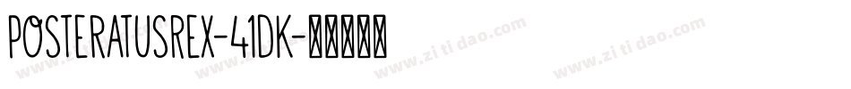 PosteratusRex-41dK字体转换