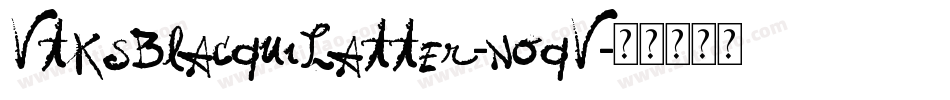 VtksBlacquiLatter-nOqV字体转换